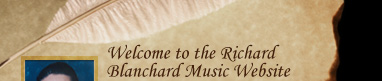 Welcome to the Richard Blanchard Music Website